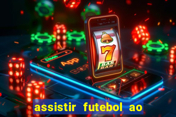 assistir futebol ao vivo multicanais